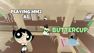 BUTTERCUP DESTROYS TEAMERS IN MM2 + GAMEPLAY (KEYBOARD ASMR)