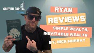 SIMPLE WEALTH INEVITABLE WEALTH by Nick Murray reviewed by Ryan ￼at griffith Capital￼￼ Group