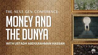 Day 2 || Money and the Dunya || Next Gen Conference || Ustadh Abdulrahman Hassan