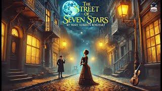 ️ The Street of Seven Stars by Mary Roberts Rinehart  A Tale of Love & Struggles!