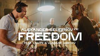 Alexander Seleznov - Freedom feat. J Scope & Vladimir Lebedev