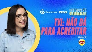 TVI: Não dá para acreditar - Extremamente Desagradável