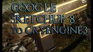 My Google Sketchup 8 Models Imported in CryEngine3