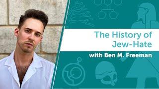 The History of Jew-Hate | A Conversation with Ben M. Freeman