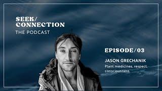 The Seek Connection Podcast Episode 3 - Jason Grechanik