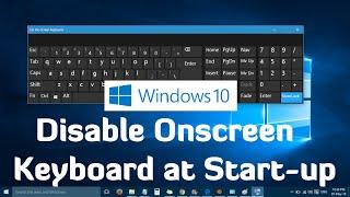 How to Disable Onscreen Keyboard at Start-up in Windows 10/11