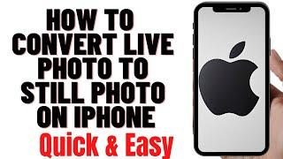 HOW TO CONVERT LIVE PHOTO TO STILL PHOTO ON IPHONE 2024