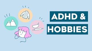 ADHD & Hobbies: Why can't you stick to one hobby ?