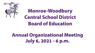 Monroe-Woodbury Board of Education Annual Organizational Meeting - July 6, 2021