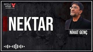 Nektar | Nihat Genç | Sesli Köşe