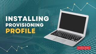 The App Deployment Tutorial Series - Installing a Provisioning Profile