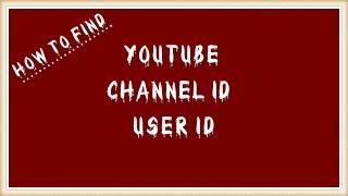 How To Find Your YouTube User ID and YouTube Channel ID