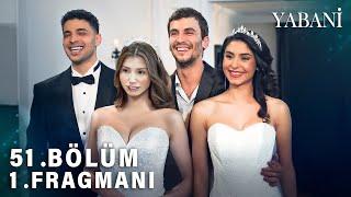 Yabani 51.Bölüm FİNAL Mutlu Son  |  !