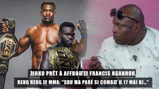 Zarko prêt à affronter Francis Ngannou, Reug Reug en MMA: "Sou ma paré si combat le 17 mai bi…"