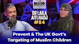 Dr Laila Aitlhadj | Prevent & The UK Govt’s Targeting of Muslim Children | BB #84