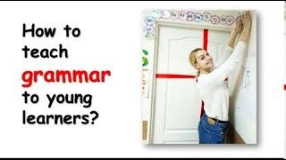 "How to teach grammar to young learners"