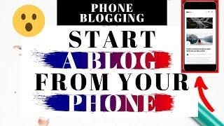 How To Start A Blog From Your Phone | Blogging Using Smartphone Tutorial