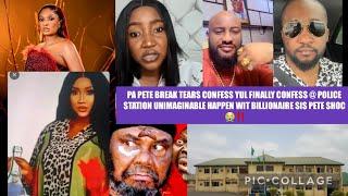 PA PETE BREAK TEAR YUL FINALY CONFESS @ POLICE STATION UNIMAGINABLE WIT BILLIONAIRE SIS PETE SHOC 