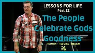 Lessons For Life Part 12 - The People Celebrate God’s Goodness | Orchard Church | Pastor Jim Jackson