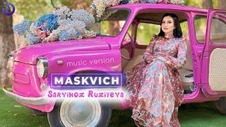 Sarvinoz Ruziyeva - Maskvich (music version 2024)