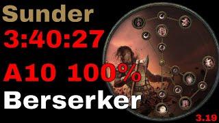 3:40:27 A10 100% Sunder Berserker [3.19 PoE]