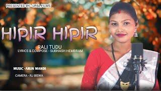 HIPIR HIPIR STUDIO VERSION 2024-25 || RALI TUDU || ARUN MANDI || NEW SANTALI SOHRAY VIDEO 2024-25