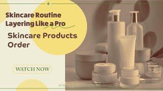 Skincare Routine  Layering Like a Pro! Skincare Products Order