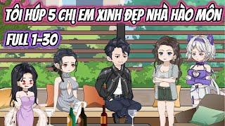 Tôi Húp 5 Chị Em Xinh Đẹp Nhà Hào Môn Full 1-30 | HH VietSub