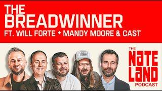 Nateland | Ep #257 - The Breadwinner ft. Will Forte + Mandy Moore & Cast