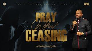PRAYING WITHOUT CEASING BY PROPHET DAVID UCHE || TRUTH TV