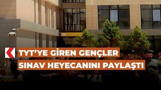 TYT’ye giren gençler sınav heyecanını paylaştı
