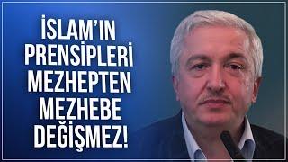 İslam'ın kuralları mezhepten mezhebe değişmez - Prof.Dr. Mehmet Okuyan