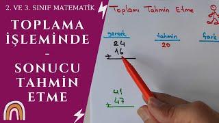 TOPLAMA İŞLEMİNDE SONUCU TAHMİN ETME | 2. ve 3. SINIF MATEMATİK