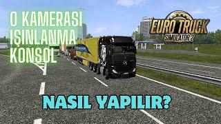 0 KAMERASI NASIL YAPILIR? | IŞINLANMA - KONSOL AÇMA - SERBEST GEZME | ETS 2