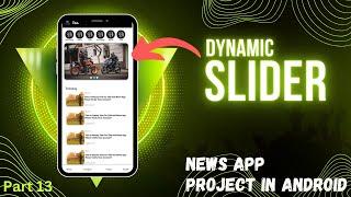 Android News App Project : Dynamic Image Slider View | Retrofit | API | Part 13