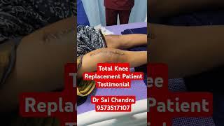 Total Knee Replacement Patient Testimonial..Dr Sai Chandra..9573517107