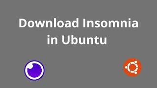 Install Insomnia on Ubuntu Operating system 22.04 LTS for Testing API