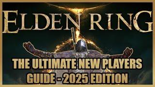 Elden Ring in 2025: The ULTIMATE New Players Guide! - Elden Ring BEGINNERS GUIDE