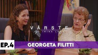 GEORGETA FILITTI: ISTORIA SE ÎNTOARCE ȘI TREBUIE SĂ NE ȚINEM FIREA | VÂRSTE cu Irina Luca EP.4