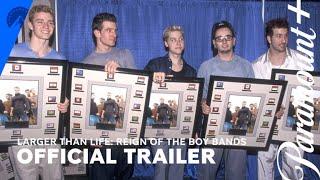 Larger Than Life: Reign of the Boybands | Official Trailer | Paramount+