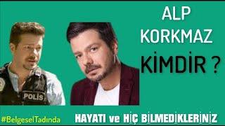 ALP KORKMAZ  Kimdir  ?