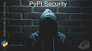 PyPI Safety and Security - Talk Python to Me Ep.435