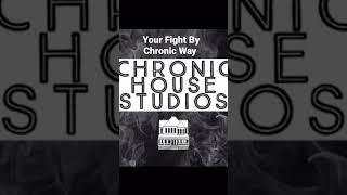 Chronic House Studios Your Fight By Chronic Way