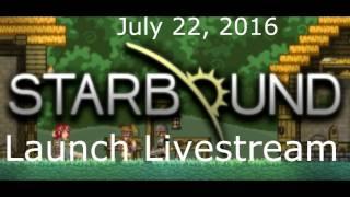 Starbound Launch 1 0 Livestream Announcement (revised)