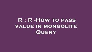 R : R -How to pass value in mongolite Query