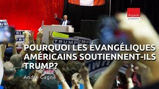 Pourquoi les évangéliques américains soutiennent-ils Trump?