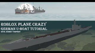 Roblox Plane Crazy | German U-Boat Tutorial (with. dummy torpedo)