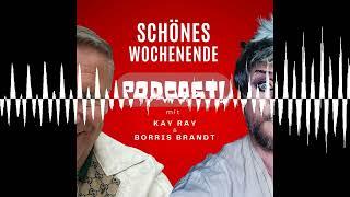 Schönes Wochenende 119 - Schönes Wochenende! Der Podcast mit Borris Brandt und Kay Ray