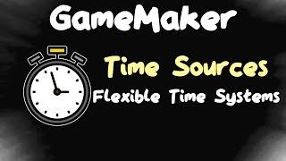 Time Sources - Flexible Time Systems in GameMaker 2022.5