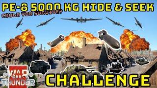 PE-8 5000 KG BOMB - HIDE & SEEK - Could You Survive? - WAR THUNDER